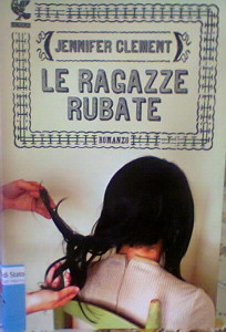 J.Clement - Le ragazze rubate - Ugo Guanda Edizioni - 2014